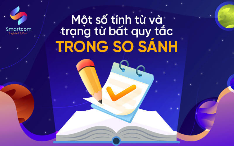 một số tính từ và trạng từ bất quy tắc trong so sánh