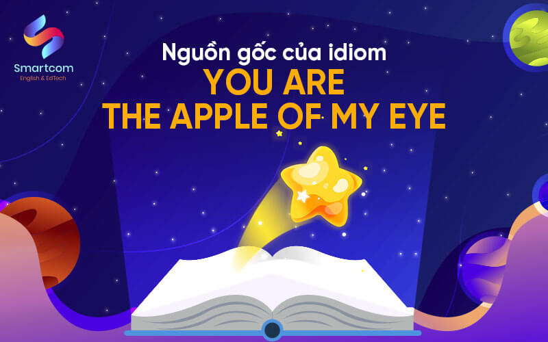 nguồn gốc idiom you are the apple of my eye