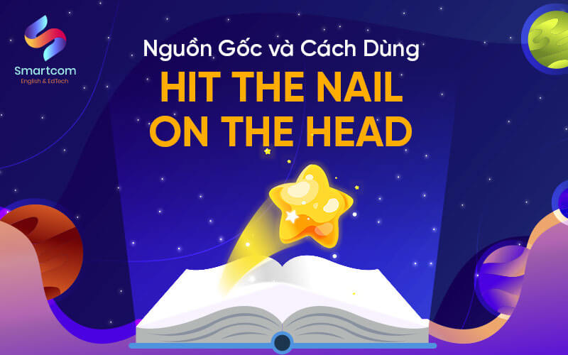 nguồn gốc và cách dùng hit nail on the head