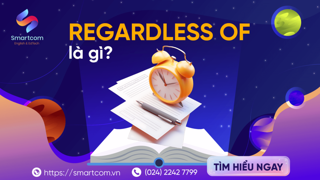 Regardless Of Là Gì [ 5P Nắm Gọn Công Thức ]