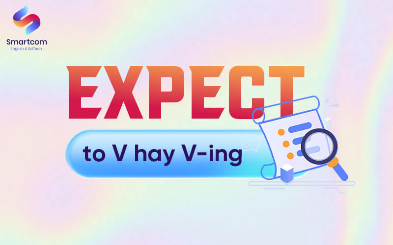 sau expect là to v hay ving