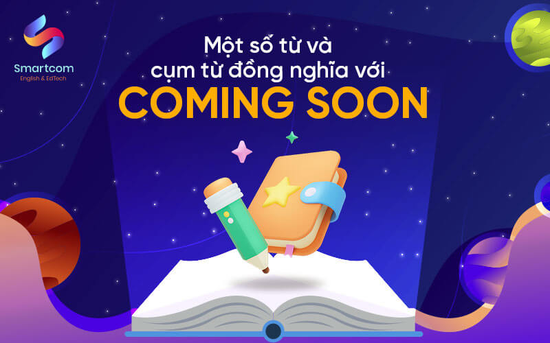 từ cụm từ đồng nghĩa với coming soon