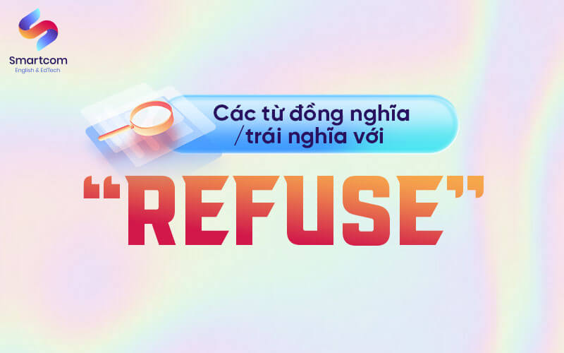 từ đồng trái nghĩa với refuse