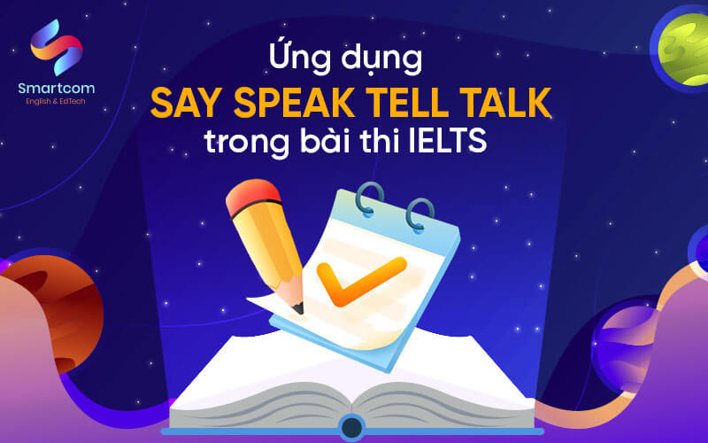 ứng dụng say speak tell talk trong bài thi ielts