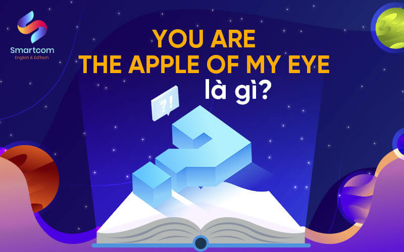you are the apple of my eye là gì