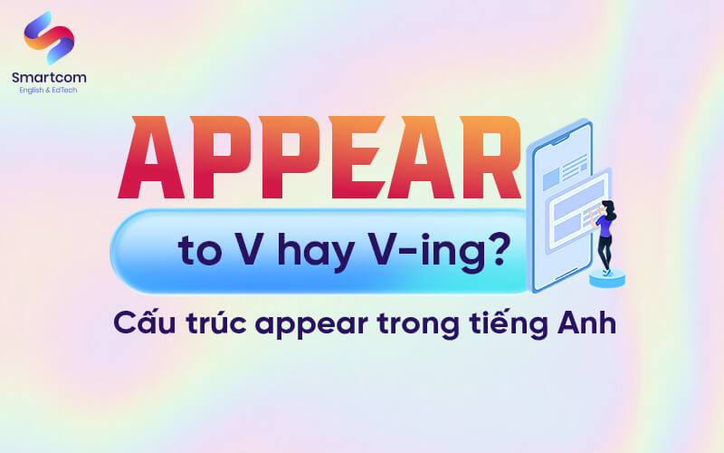 appear to v or ving