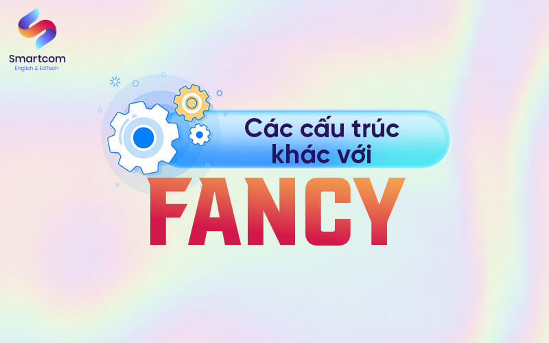 các cấu trúc khác với fancy