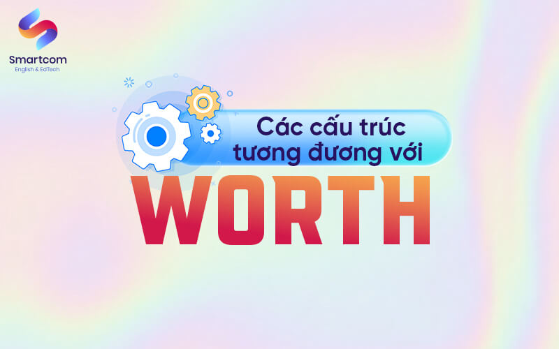 các cấu trúc tương đương với worth