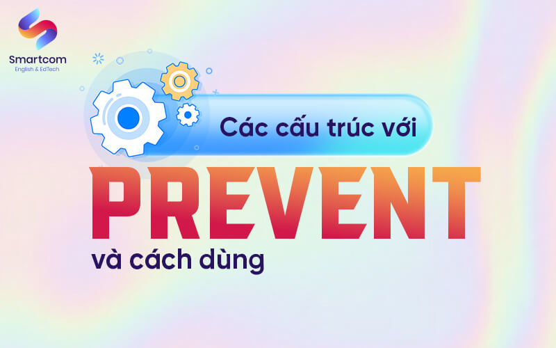 các cấu trúc với prevent và cách dùng