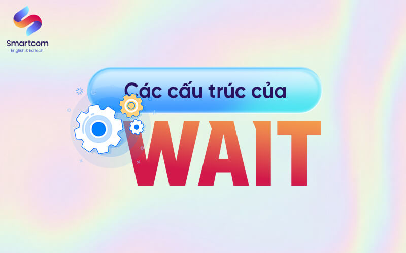 các cấu trúc với wait
