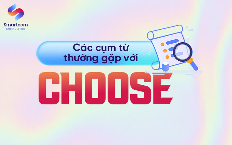 các cụm từ thường gặp với choose