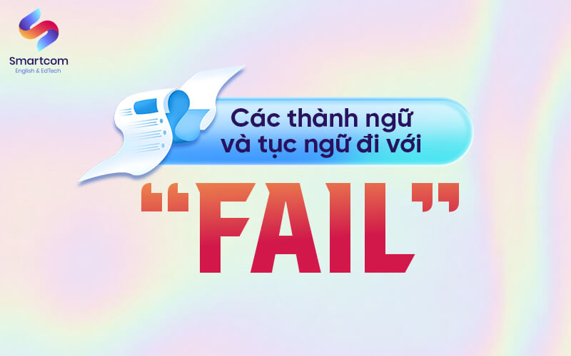 cách thành ngữ và tục ngữ đi với fail
