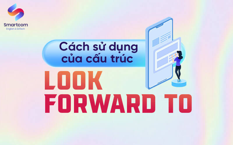 cách dùng look forward to