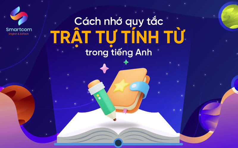 cách nhớ quy tắc trật tự tính từ trong tiếng anh