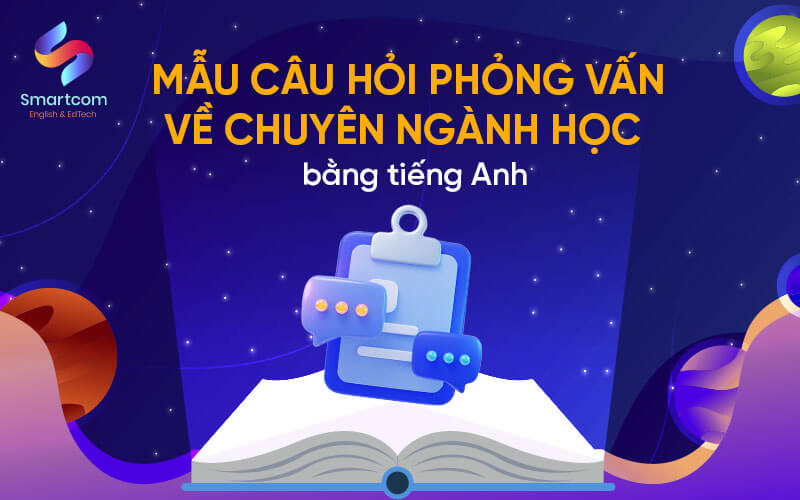 câu hỏi phỏng vấn về chuyên ngành học bằng tiếng anh