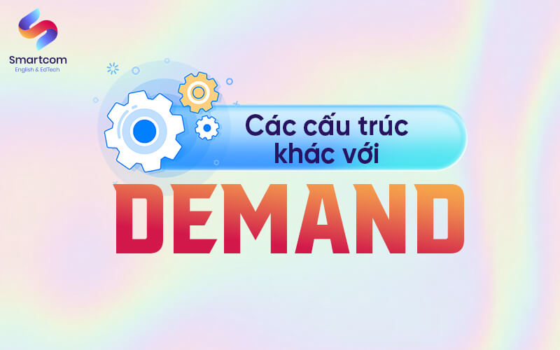 cấu trúc khác với demand