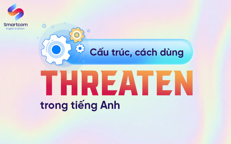 cấu trúc và cách dùng threaten