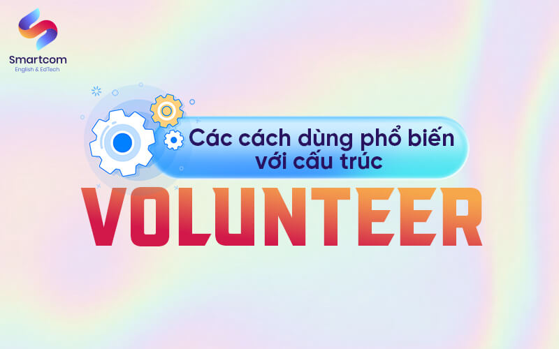 cấu trúc và cách dùng volunteer