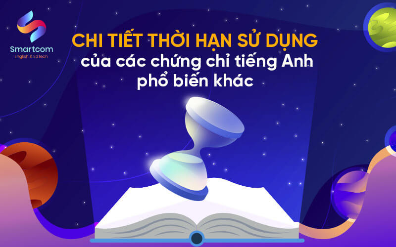chi tiết thời hạn sử dụng chứng chỉ tiếng anh
