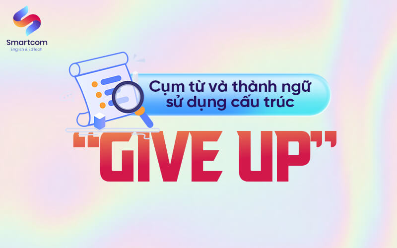 cụm từ và thành ngữ sử dụng give up