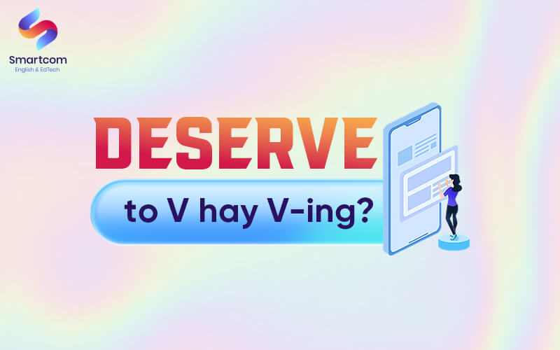 deserve to v or ving