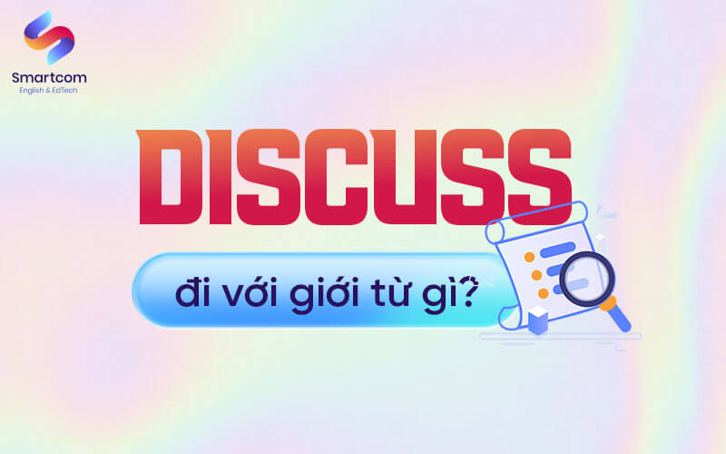 discuss đi với giới từ gì