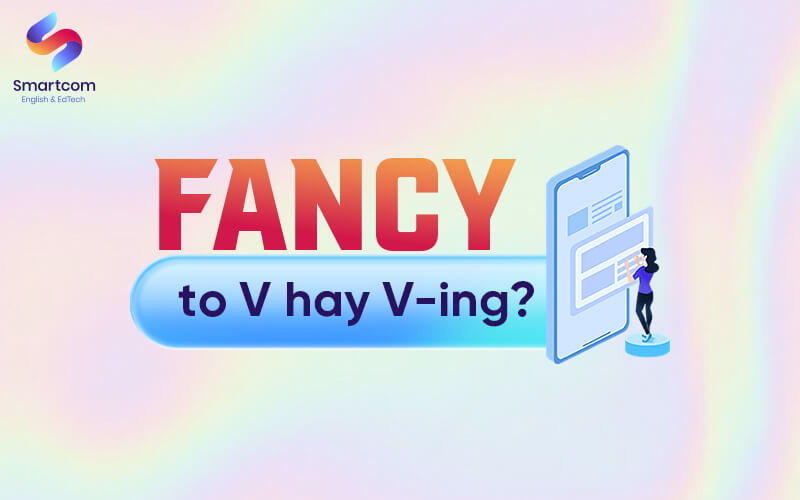 fancy to v or ving