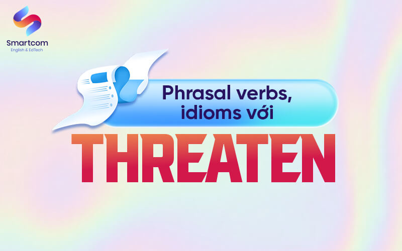 idioms với threaten