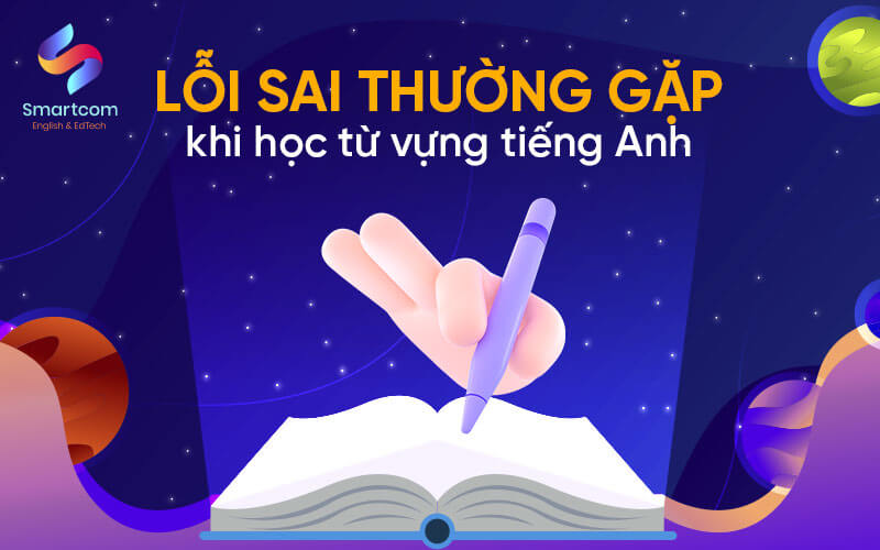 lỗi sai thường gặp khi học từ vựng tiếng anh