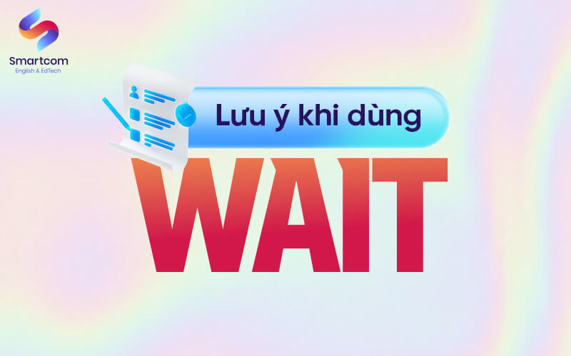 lưu ý khi dùng wait