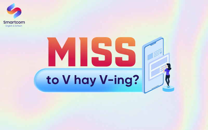 miss to v or ving