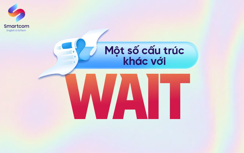 một số cấu trúc khác với wait