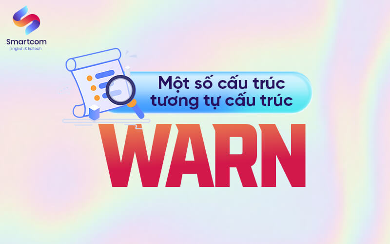 một số cấu trúc tương tự warn