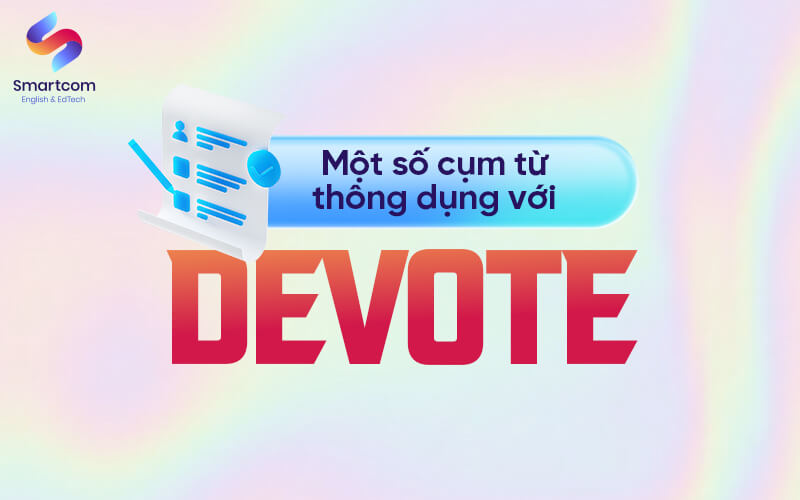 một số cụm từ thông dụng với devote
