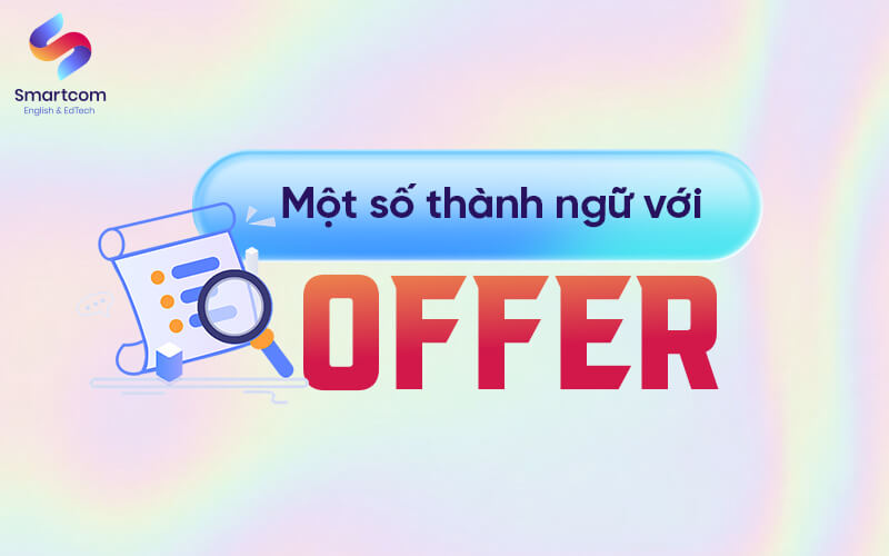 một số thành ngữ với offer