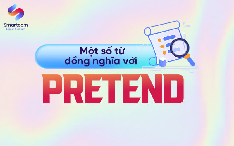 một số từ đồng nghĩa với pretend
