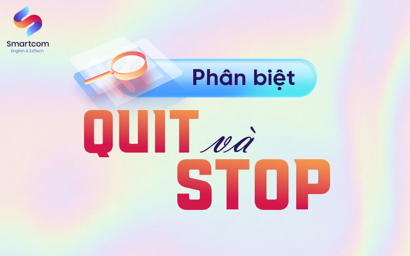 phân biệt quit và stop
