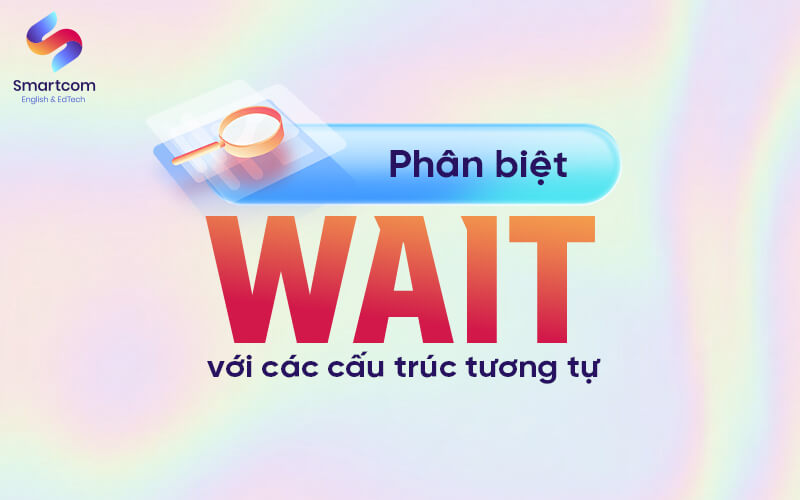 phân biệt wait với các cấu trúc khác