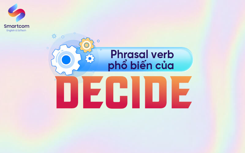 phrasal verb của decide