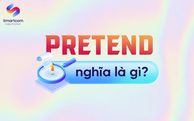 pretend nghĩa là gì