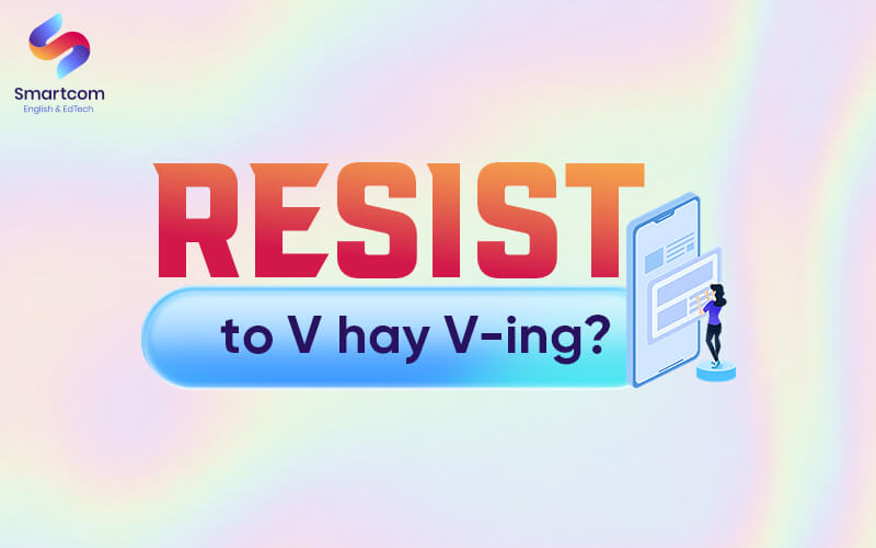 resist to v or ving