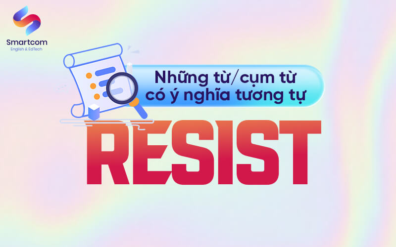 từ cụm từ có nghĩa tương tự resist