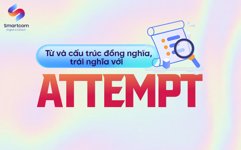 từ đồng nghĩa trái nghĩa với attempt