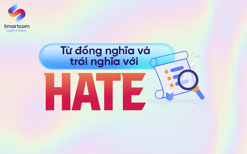 từ đồng trái nghĩa với hate