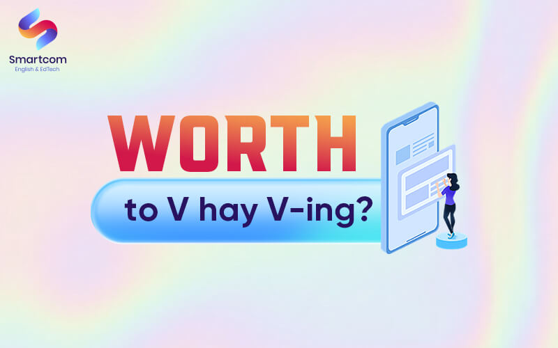worth to v or ving