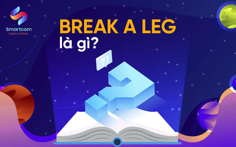break a leg nghĩa là gì break a leg nghĩa là gì