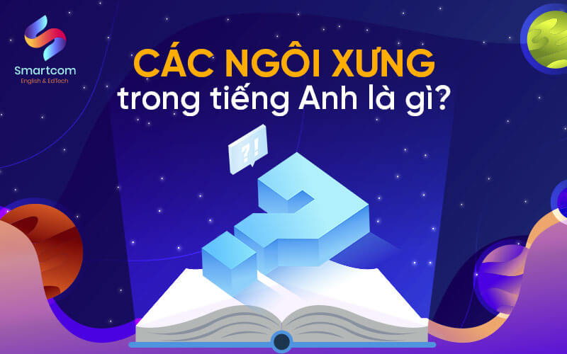 các ngôi xưng trong tiếng anh là gì