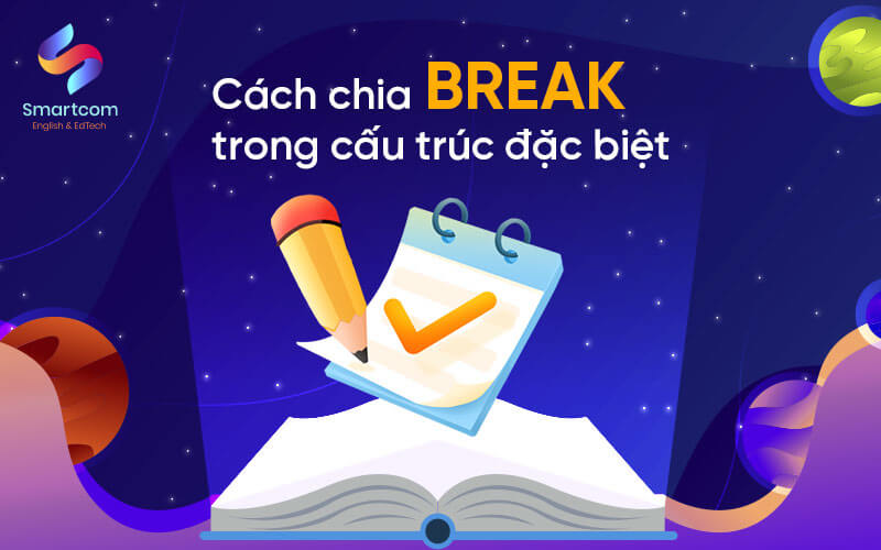 cách chia break trong cấu trúc đặt biệt