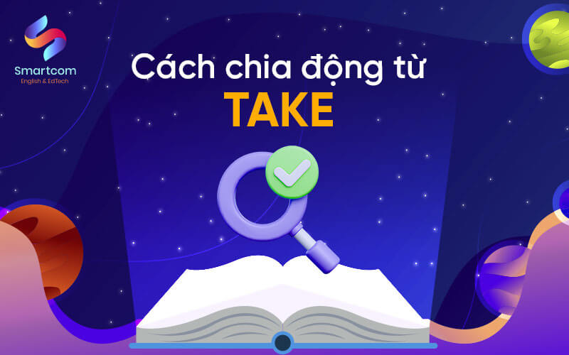 cách chia động từ take