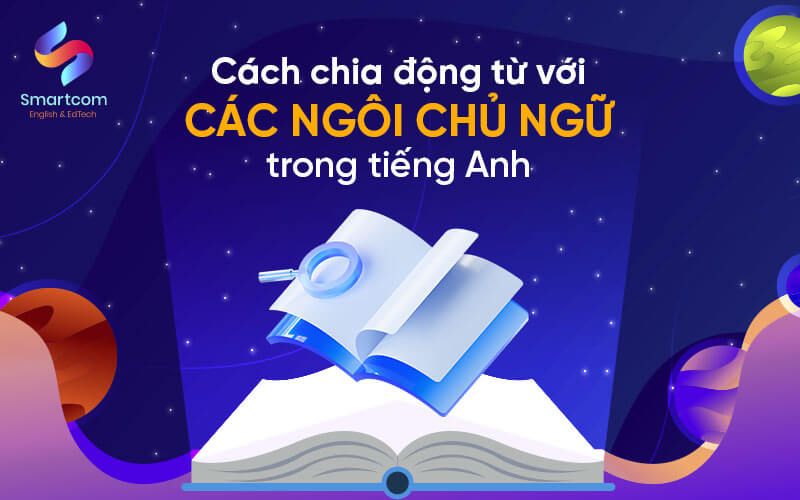 cách chia động từ với các ngôi chủ ngữ